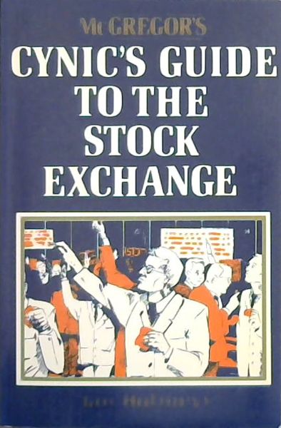 McGregor's CYNIC'S GUIDE TO THE STOCK EXCHANGE