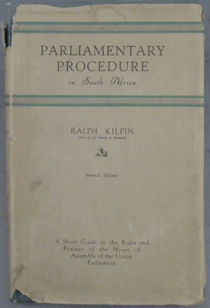 Parliamentary Procedure in South Africa: A Short Guide to the Rules and Practice of the Union House of Assembly