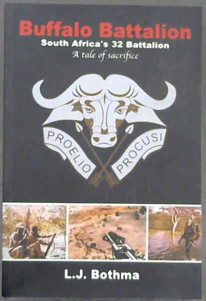 Image for Buffalo Battalion: South Africa's 32 Battalion, a Tale of Sacrifice Buffalo Battalion: South Africa's 32 Battalion, a Tale of Sacrifice