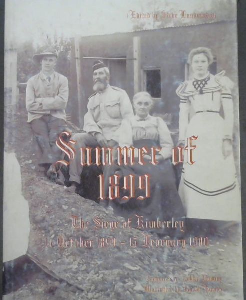 Image for Summer of 1899: The Siege of Kimberley, 14 October 1899 to 15 February 1900 Summer of 1899: The Siege of Kimberley, 14 October 1899 to 15 February 1900