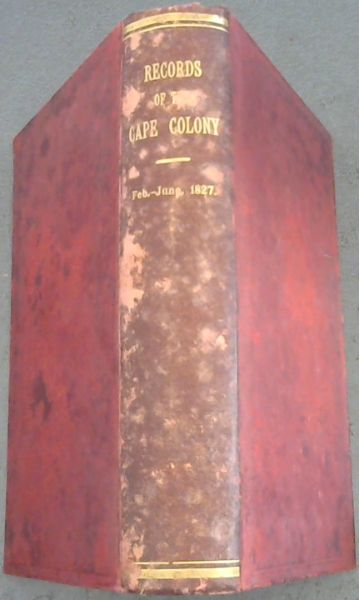 Records of the Cape Colony from February to June 1827