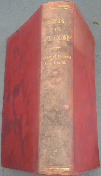 Records of the Cape Colony: Register of the Contents of Volumes I to XXXV