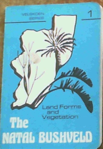 The Natal Bushveld; Land Forms & Vegetation