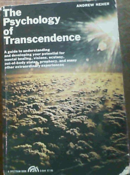 Psychology of Transcendence - A guide to understanding and developing your potential for mental healing, visions, ecstasy, out-of-body states, prophecy, and many other extraordinary experiences