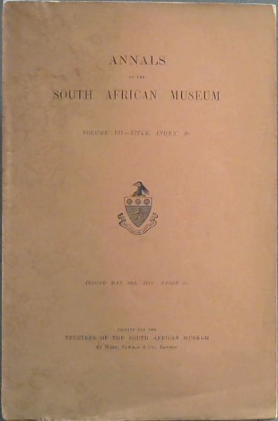 Annals of the South African Museum Volume7 - Title, Index &c. issues May 30th 1913