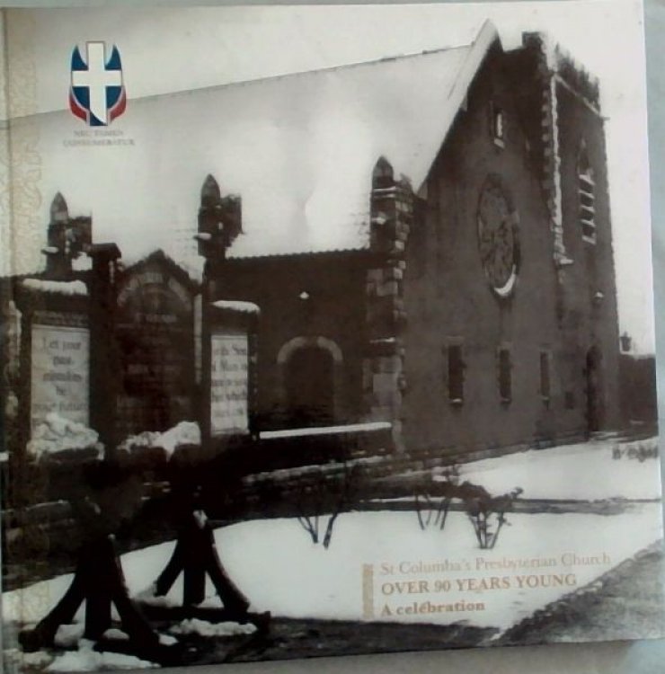 St Columba's Presbyterian Church Over 90 Years Young , A Celebration