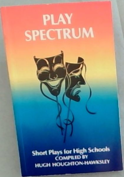 Play spectrum: Short plays for high schools