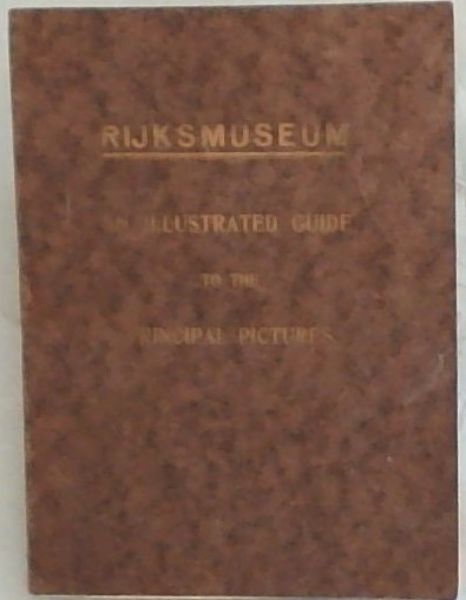 Rijksmuseum : An Illustrated Guide to the Principal Pictures