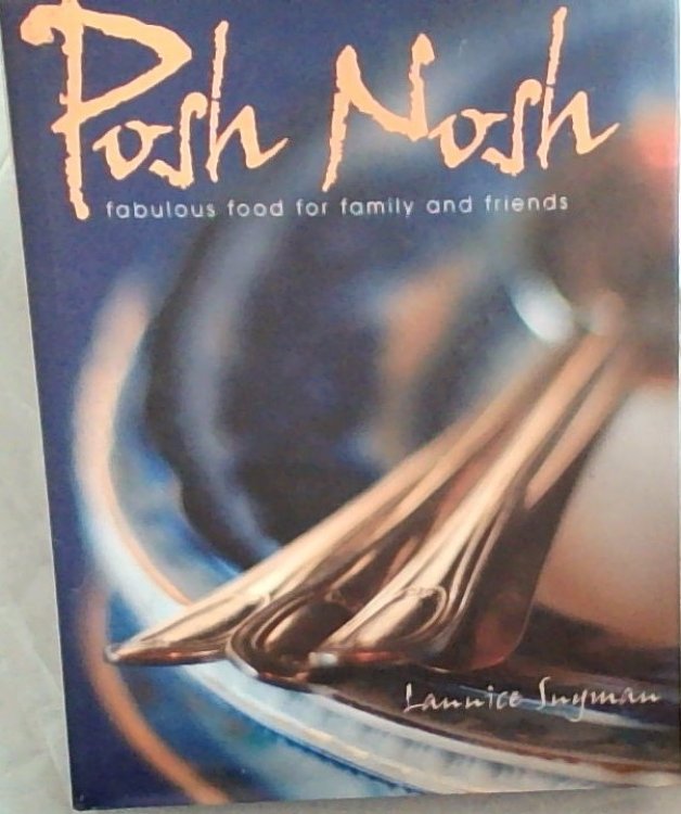 Posh Nosh : Fabulous Food for Family and Friends