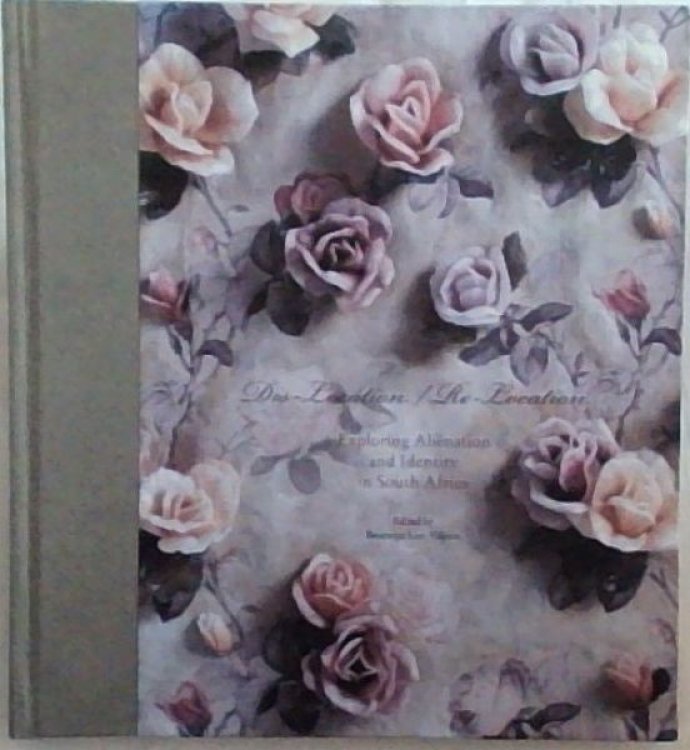 Dis-Location / Re- Location. Exploring Alienation and Identity in South Africa