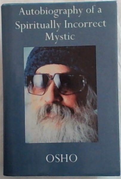 Autobiography of a Spiritually Incorrect Mystic