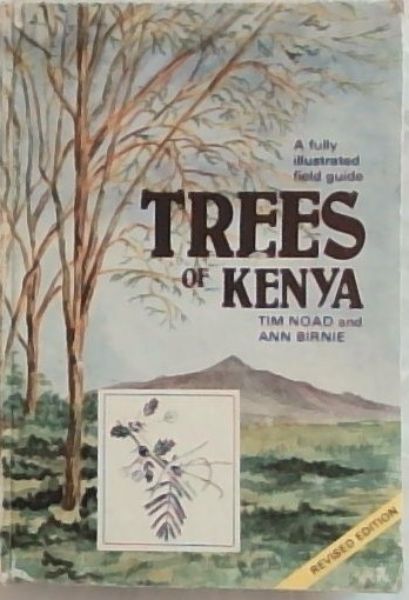 Trees of Kenya. A Fully Illustrated Field Guide