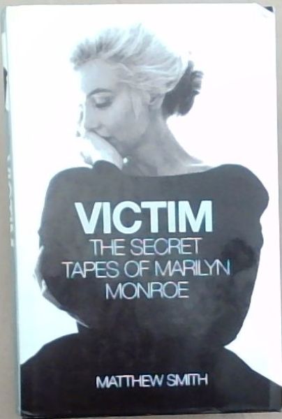 Victim:The Secret Tapes Of Marilyn Monroe