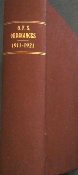 Province of the Orange Free State Ordinances: Passed by the Provincial Council of the Province of the Orange Free State during the Years 1911 and 1912