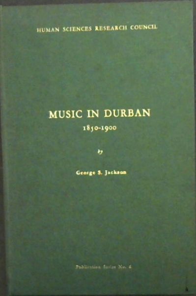 Music In Durban: An account of musical activities in Durban from 1850 to the early years of the present century