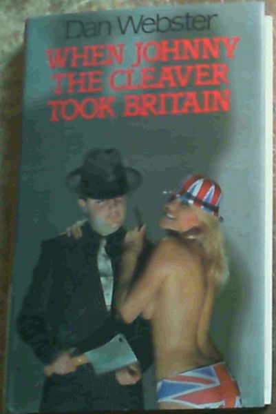 When Johnny The Cleaver Took Britain