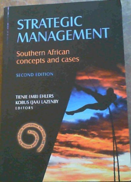 Strategic Management: Southern African Concepts and Cases, 2nd ed.