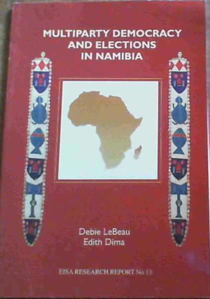 Multiparty Democracy and Elections in Namibia (EISA Research Report No 13)