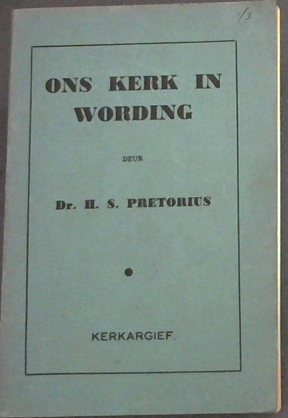 Ons Kerk In Wording: 'N Kort Oorsig van die Vaderlandse Kerkgeskiedenis