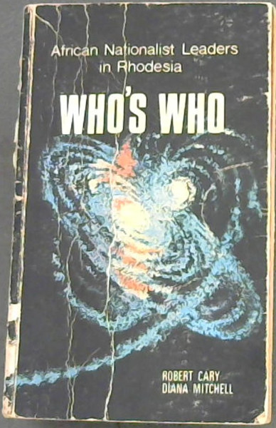 African Nationalist Leaders in Rhodesia Who's Who