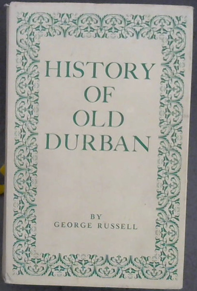 The History Of Old Durban And Reminiscences Of An Emigrant Of 1850