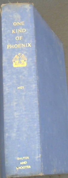 One Kind of Phoenix : The Story of Peter Hey