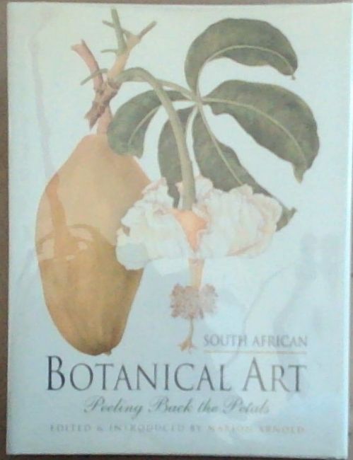 Image for South African Botanical Art: Peeling Back the Petals South African Botanical Art: Peeling Back the Petals