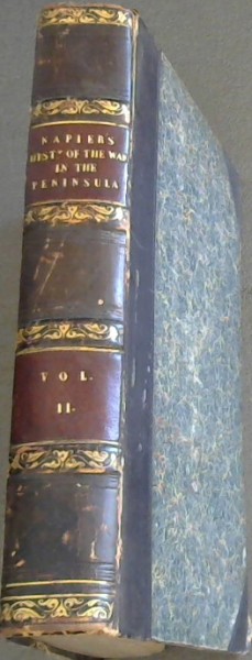 History of the War in the Peninsula and in the South of France from the year 1807 to the year 1814 (Vol. 2 only)
