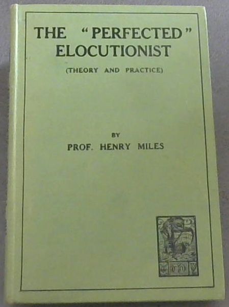 The Perfected Elocutionist (Theory and Practice)
