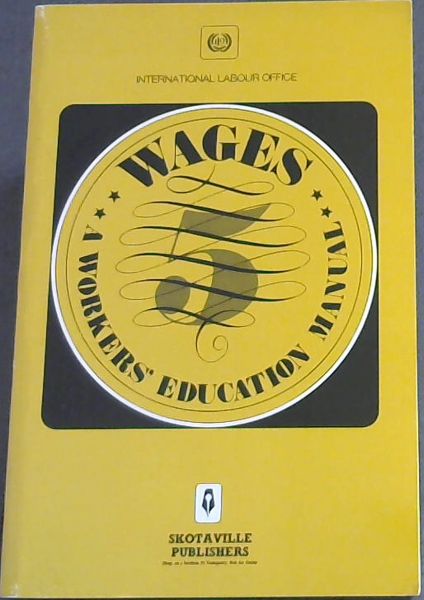 WAGES - A WORKERS EDUCATION MANUAL - INTERNATIONAL LABOUR OFFICE