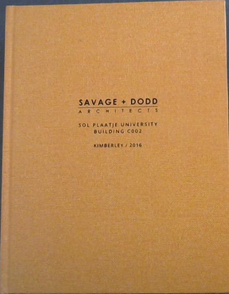 Savage +Dodd Architects ; Sol Plaatje University Building C002. Kimberley / 2016