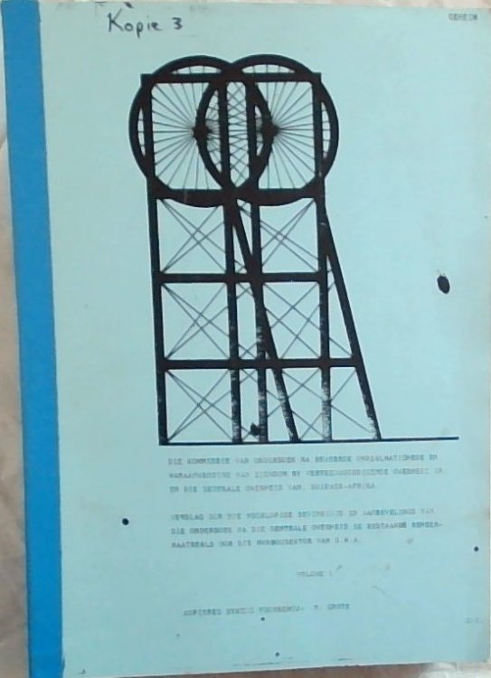 Die Kommissie van Ondersoek na Beweerde Onreelmatighede en Wanaanwending van Eiendom by Verteenwoordingende Owerhede in , en die Sentrale Owerheid van , Suidwes-Afrika. Vol. 1