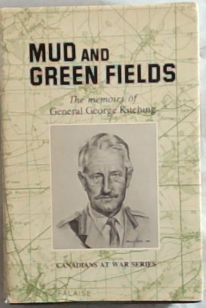 Mud And Green Fields, The memoirs of General George Kitching