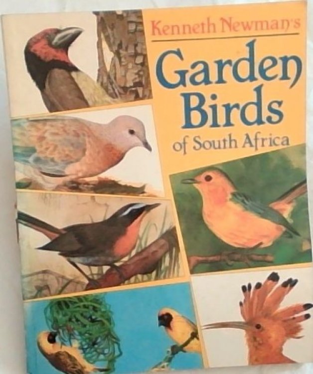 Kenneth Newman's Garden Birds of South Africa: A House-Holder's Guide to the Common Birds of the Urban Areas