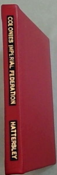 The Colonies, and Imperial Federation: An Historical Sketch, 1754-1919