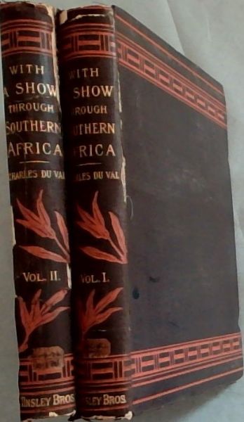 With a Show through Southern Africa and Personal Reminiscences of the Transvaal War