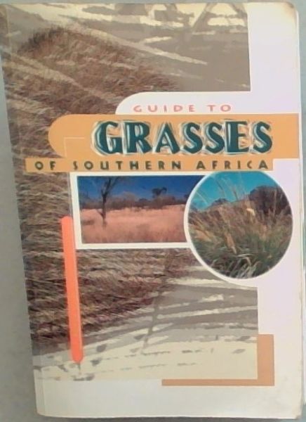 Image for Guide to the Grasses of Southern Africa Guide to the Grasses of Southern Africa