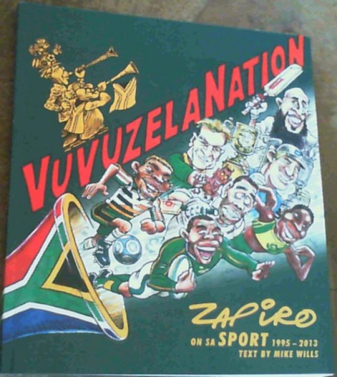 Vuvuzela Nation : Zapiro On S.A. Sport 1995 - 2013