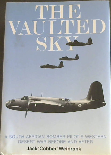 The Vaulted Sky: A Bomber Pilot's Western Desert War