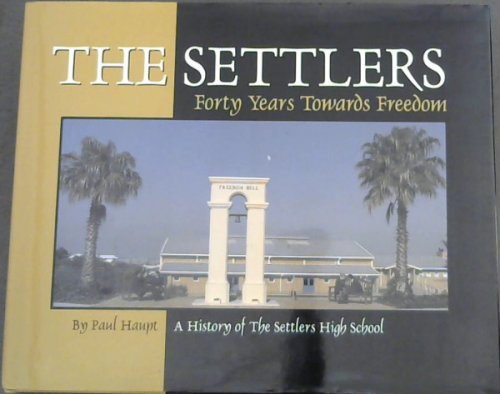 The Settlers: 40 Years Towards Freedom: A History of the Settlers High School