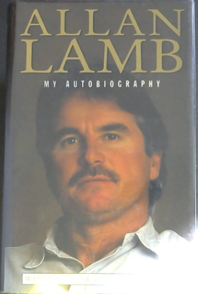 ALLAN LAMB MY AUTOBIOGRAPHY