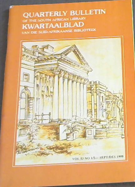 Quarterly Bulletin of the South African Library / Kwartaalblad van die Suid-Afrikaanse Biblioteek : Volume 53 No. 1 / 2. September/December 1998