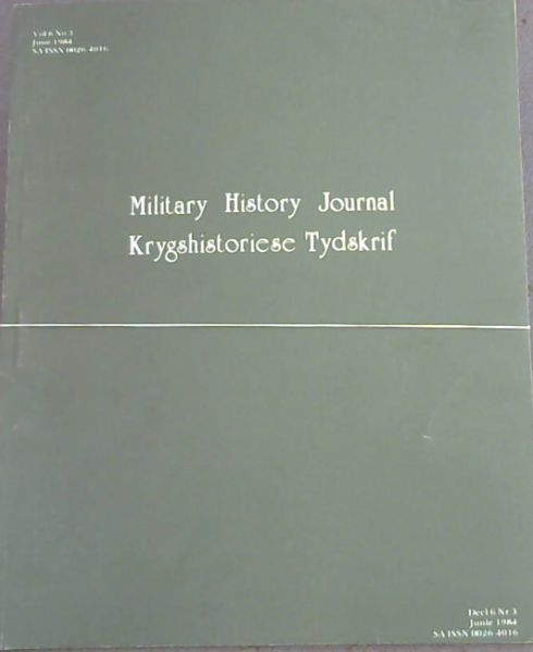 Military History Journal / Kryghistoriese Tydskrif. Vol. 6. No. 3 & 4. June & December 1984