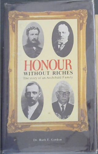 Honour without riches: The story of an Archibald family