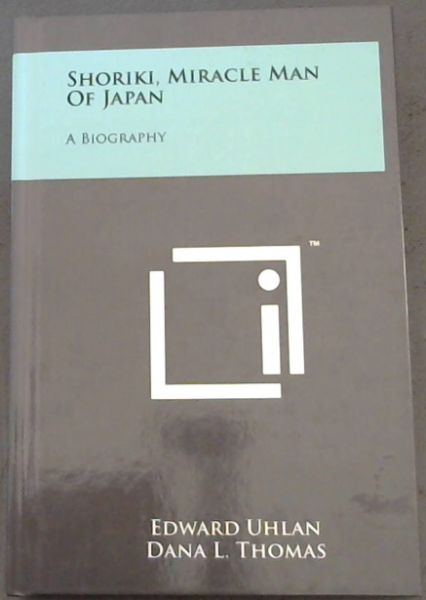 Shoriki, Miracle Man Of Japan: A Biography