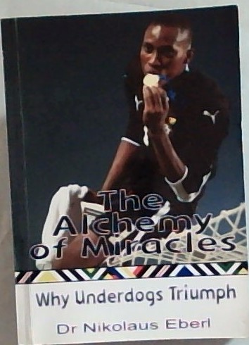 The Alchemy of Miracles : Why Underdogs Triumph