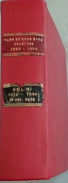 Statutes of the Cape of Good Hope, 1652-1895: Volume II. 1872-1886