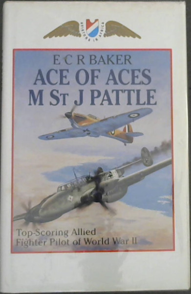 Ace of aces, M. St. J. Pattle: Top scoring allied fighter pilot of World War II