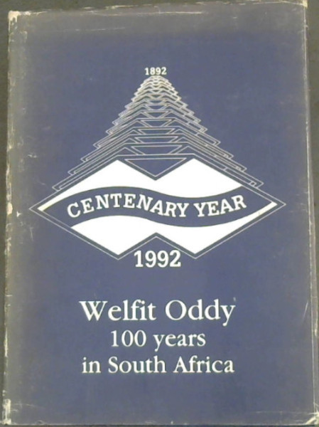 Welfit Oddy 100 Years in South Africa 1892 - 1992 Centenary Year