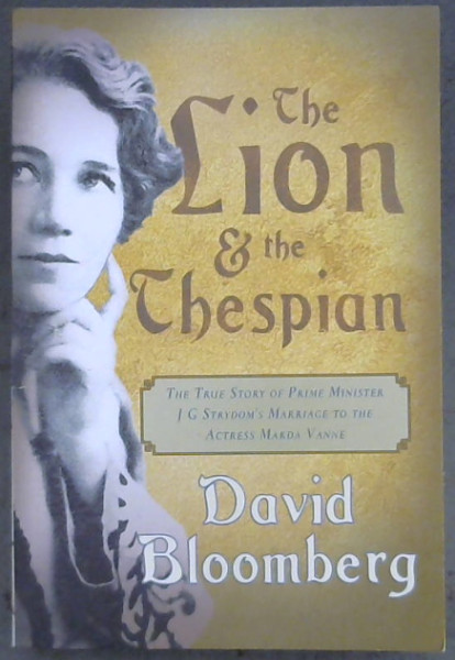 The Lion and the Thespian: The True Story of Prime Minister JG Strydom's Marriage to the Actress Marda Vanne